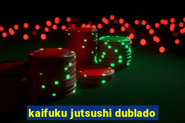 kaifuku jutsushi dublado